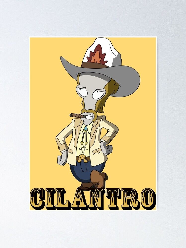 Roger from American Dad, dressed as a cowboy, with the word "CILANTRO" under his feet