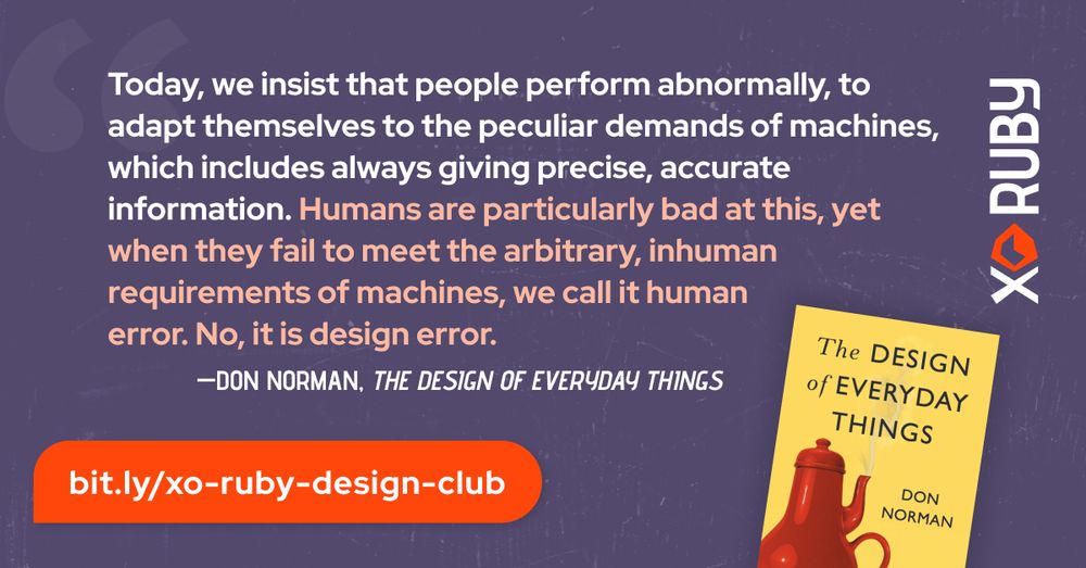 The quote from Don Norman's book 'The Design of Everyday Things' appears next to the XO Ruby logo and the cover of the book: 'Today, we insist that people perform abnormally, to adapt themselves to the peculiar demands of machines, which includes always giving precise, accurate information. Humans are particularly bad at this, yet when they fail to meet the arbitrary, inhuman requirements of machines, we call it human  error. No, it is design error.'