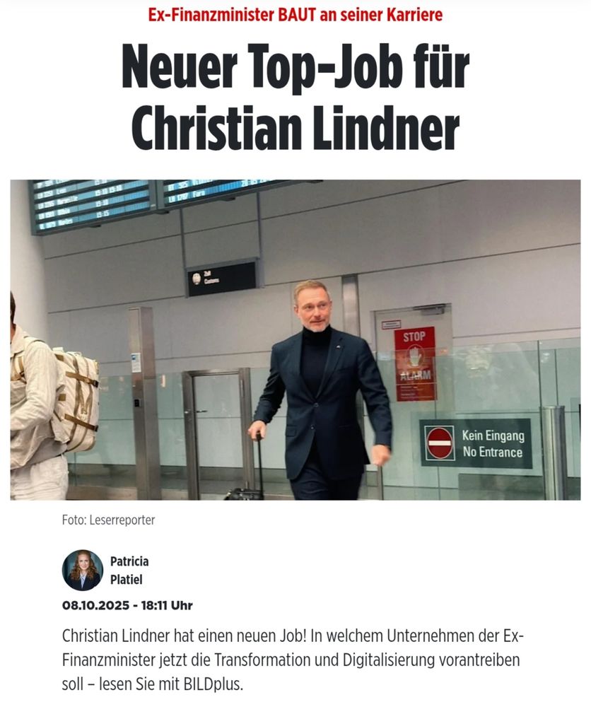 BILD:
Ex-Finanzminister BAUT an seiner Karriere

Neuer Top-Job für Christian Lindner

PATRICIA Platiel

08.10.2025 - 18:11 Uhr
Christian Lindner hat einen neuen Job! In welchem Unternehmen der Ex-Finanzminister jetzt die Transformation und Digitalisierung vorantreiben soll – lesen Sie mit BILDplus.