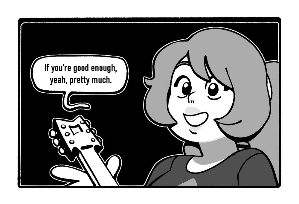 Human Rose responding, "If you're good enough, yeah, pretty much."