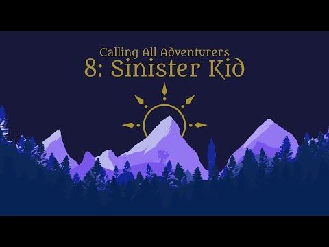 Calling All Adventurers: 8 - Sinister Kid [Featuring Inn Between Trailer]