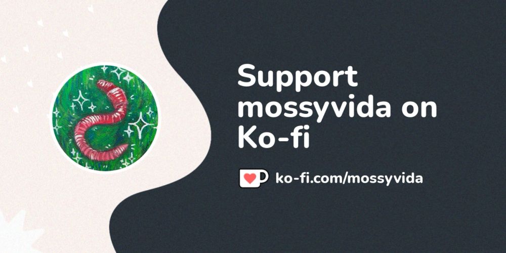 Support mossyvida on Ko-fi! ❤️. ko-fi.com/mossyvida