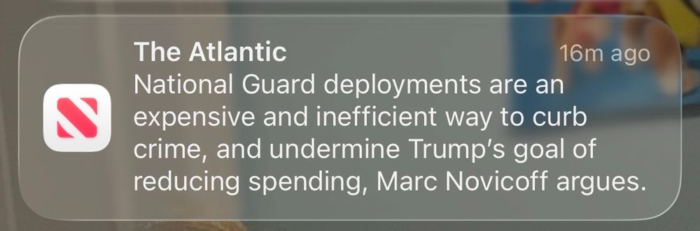 Atlantic headline notification: 

National Guard deployments are an expensive and inefficient way to curb
crime, and undermine Trump's goal of reducing spending, Marc Novicoff argues.