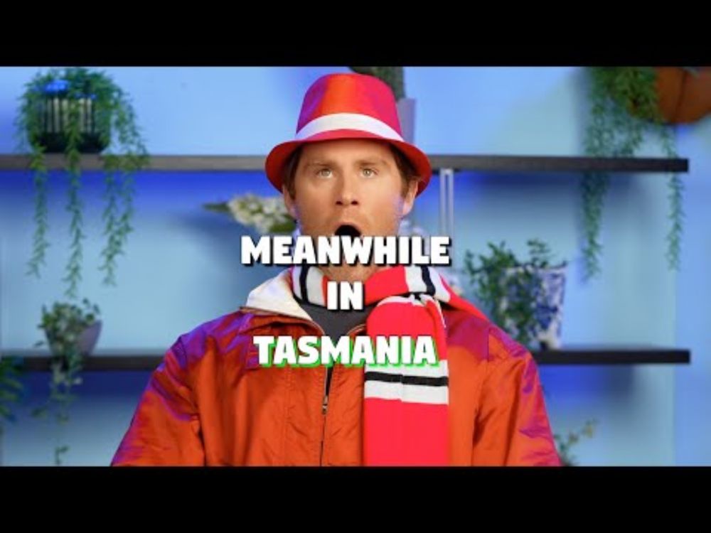Meanwhile In Tasmania (and Scotland!!)