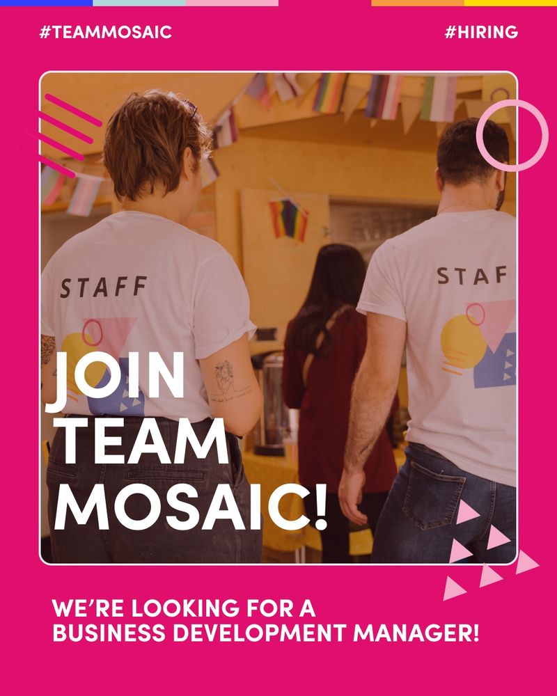 Two people wearing white "Staff" t-shirts with Mosaic’s logo on it stand side by side at an event decorated with Pride flags. Bold white text reads "Join Team Mosaic!" with a subtitle saying, "We're looking for a Business Development Manager!" The image has a bright magenta border with pink graphic shapes and the hashtags #TeamMosaic and #Hiring.