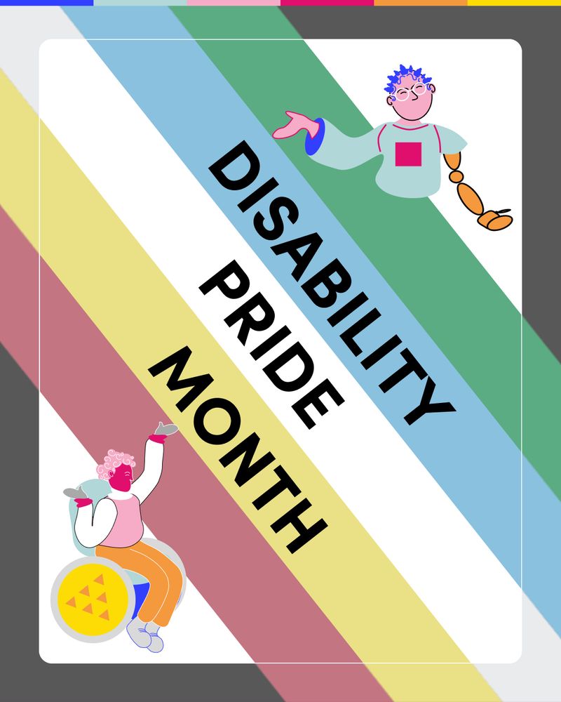 A colourful graphic celebrating Disability Pride Month, with a background featuring the Disability Pride flag - diagonal stripes in red, yellow, white, blue, and green on a dark grey backdrop. Bold black text in the centre reads ‘Disability Pride Month.’ Two figures are illustrated in Mosaic’s brand colours: one with a prosthetic arm and hair worn in bantu knots indicating the slogan, and another in the bottom left using a wheelchair and raising their arms in celebration.
