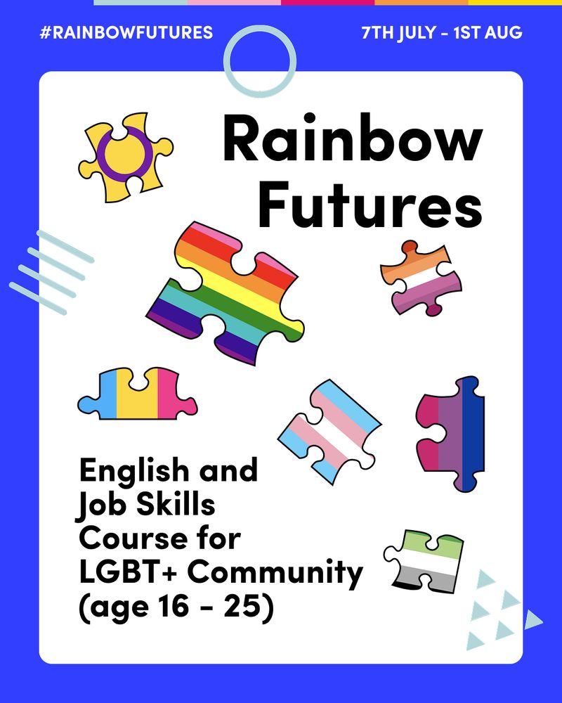 Poster for 'Rainbow Futures'—an English and job skills course for the LGBT+ community (ages 16–25), running from 7th July to 1st August. The design includes various puzzle pieces decorated with pride flags (including rainbow, trans, intersex, non-binary, pansexual, asexual, lesbian, and genderqueer). The hashtag #RainbowFutures appears at the top left, and the image s framed by a border of Mosaic’s dark blue with turquoise brand graphic shapes.