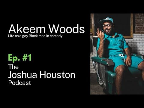 Akeem Woods Interview: Life as a Gay Black Man in Comedy - Joshua Houston Podcast Ep. 1