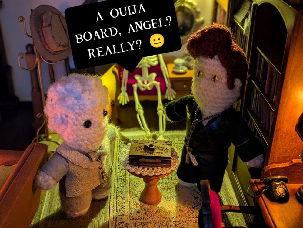 Crowley says, "A ouija board, angel? Really?"