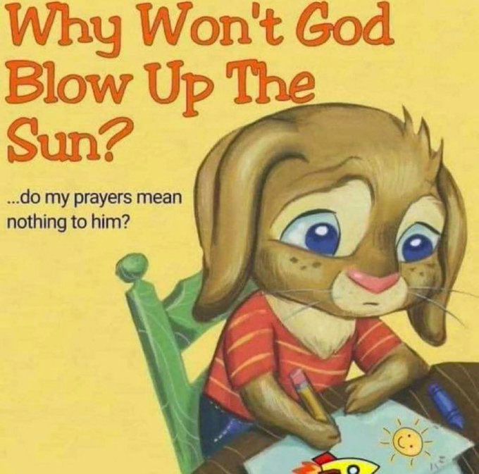 Photo of a book cover with the words “Why won’t God Blow Up The Sun … do my prayers mean nothing to him?” in red above an image of an animated bunny that looks sad. 
