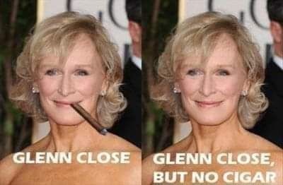 side by side photos left: The inimitable Glenn Close smoking a stogie, captioned 