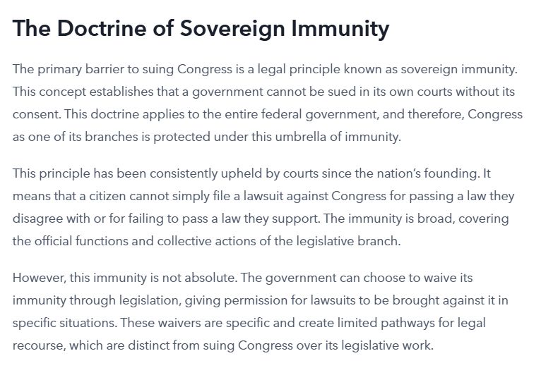 The Doctrine of Sovereign Immunity The primary barrier to suing Congress is a legal principle known as sovereign immunity. This concept establishes that a government cannot be sued in its own courts without its consent. This doctrine applies to the entire federal government, and therefore, Congress as one of its branches is protected under this umbrella of immunity. This principle has been consistently upheld by courts since the nation’s founding. It means that a citizen cannot simply file a lawsuit against Congress for passing a law they disagree with or for failing to pass a law they support. The immunity is broad, covering the official functions and collective actions of the legislative branch. However, this immunity is not absolute. The government can choose to waive its immunity through legislation, giving permission for lawsuits to be brought against it in specific situations. These waivers are specific and create limited pathways for legal recourse, which are distinct from suing Congress over its legislative work.