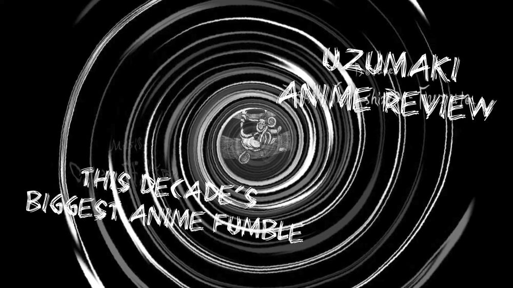 A Downward Spiral 5 years in the making - Uzumaki Anime Review
