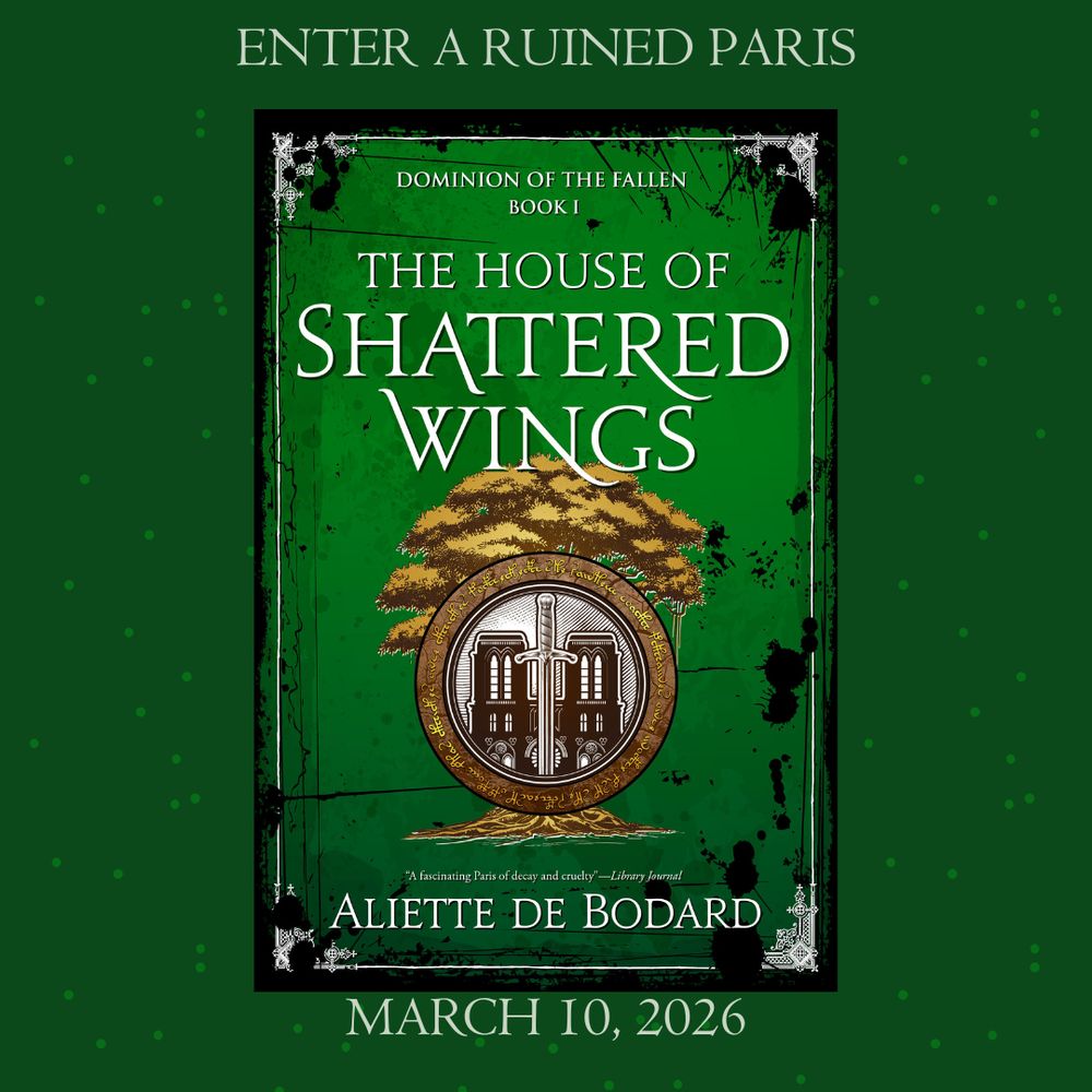 The cover of the new edition of Aliette de Bodard's THE HOUSE OF SHATTERED WINGS along with the tagline ENTER A RUINED PARIS and the release date of March 10, 2026.