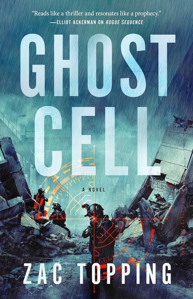 The cover for GHOST CELL by Zac Topping: a soldier stands in the center of the cover, pointing a weapon at the reader; the laser aim of the weapon appears enlarged and circles around the solider. All around the soldier in the background is broken machinery and other soldiers primed for action