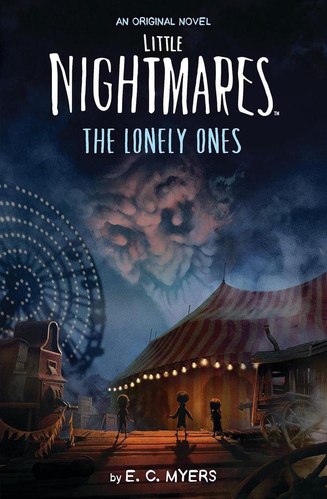 The book cover for LITTLE NIGHTMARES: THE LONELY ONES by E.C. Myers. The cover shows three small protagonists standing in front of a twisted carnival looking up at the dark sky, where a large monstrous face (made up of weird clouds or smoke) is looking back down at them