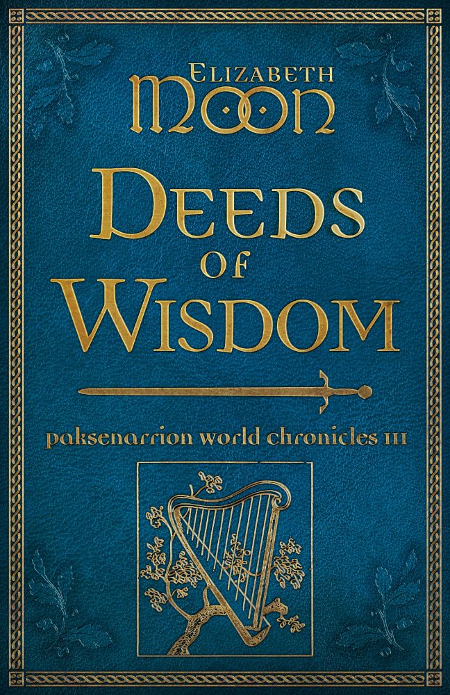 The cover for DEEDS OF WISDOM: PAKSENARRION WORLD CHRONICLES III by Elizabeth Moon: The cover is a dark blue with gold lettering and a gold border. Underneath the title is a gold outline of a sword. Underneath the subtitle is a gold harp nestled in the branches of a tree