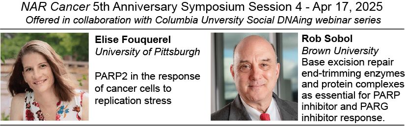 Photos and titles for talks - Elise Fouquerel - PARP2 in the response to replication stress, Rob Sobol, BER enzymes and complexes as essential for PARP and PARG inhibitor response.