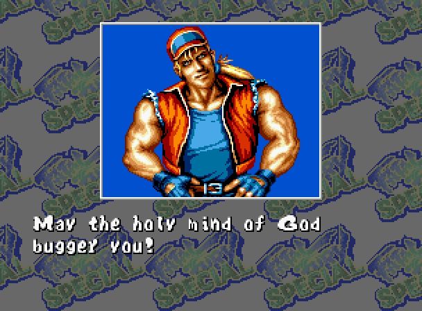 Terry from Fatal Fury saying "May the holy mind of God bugger you!"