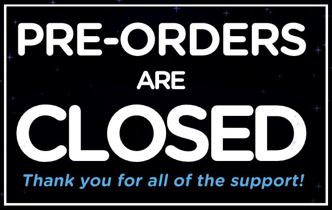 Image of a dark background with faint blue 4-point stars scattered around. There is a white border and large, white text that reads: "Pre-Orders are closed". Blue text below the white text reads: "Thank you for all of the support!"