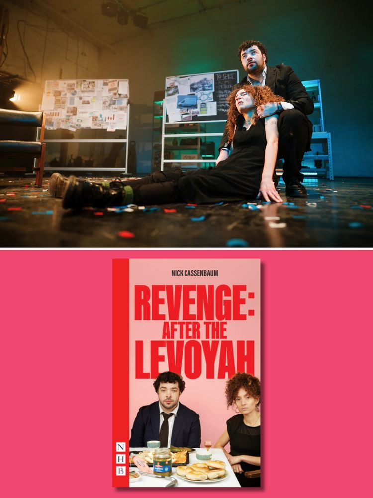 Top photo: Gemma Barnett and Dylan Corbett-Bader in REVENGE: After the Levoyah at the Yard Theatre. Photo by Alex Brenner. Bottom photo: Playscript cover of REVENGE: After the Levoyah by Nick Cassenbaum.