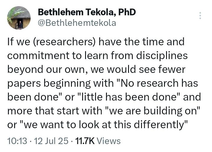 Screenshot of a tweet: If we (researchers) have the time and commitment to learn from disciplines beyond our own, we would see fewer papers beginning with "No research has been done" or "little has been done" and more that start with "we are building on" or "we want to look at this differently"
