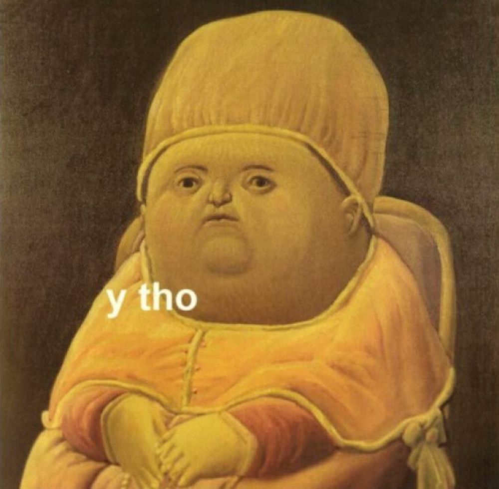 Big head, tiny face says y tho