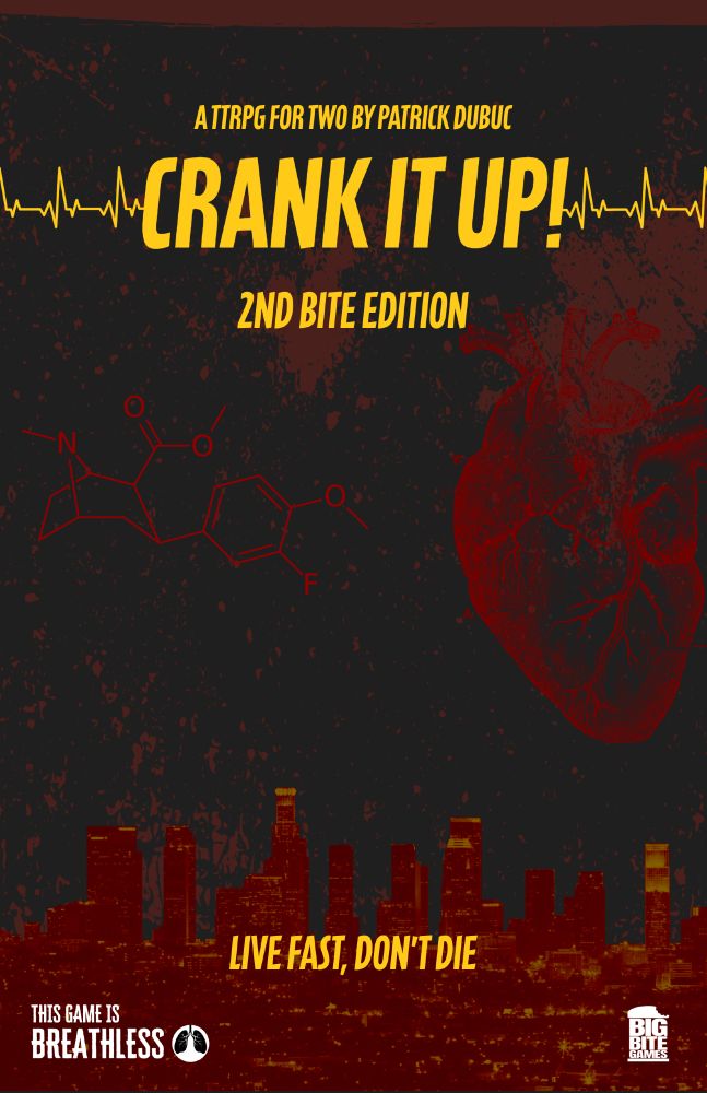 An illustration showing the cover of Big Bite Games' game, Crank It Up!, 2nd Bite Edition. The illustration shows an anatomical heart, the molecule structure of adrenaline and a cityscape on a black background. Everything is in red except the most of the text which is in yellow. The cover reads: Crank It Up! 2nd Bite Edition, Live Fast, Don't Die. At the bottom of the illustration there are two logos: This is Breathless, and Big BIte Games.