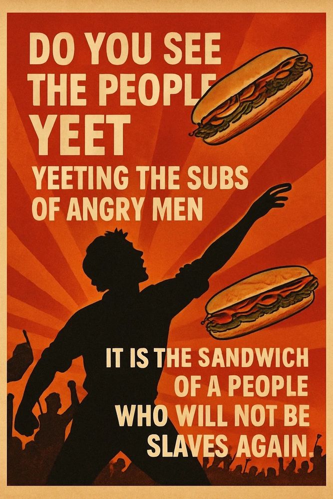 A meme commemorating the Sandwich-Tossing Guy, showing a man in silhouette with a crowd behind him. Two large submarine sandwiches fly in the air. The caption parodies lyrics from the musical Les Miserables, and reads “Do you see the people yeet Yeeting the subs of angry men  It is the sandwich of a people who will not be slaves again” .