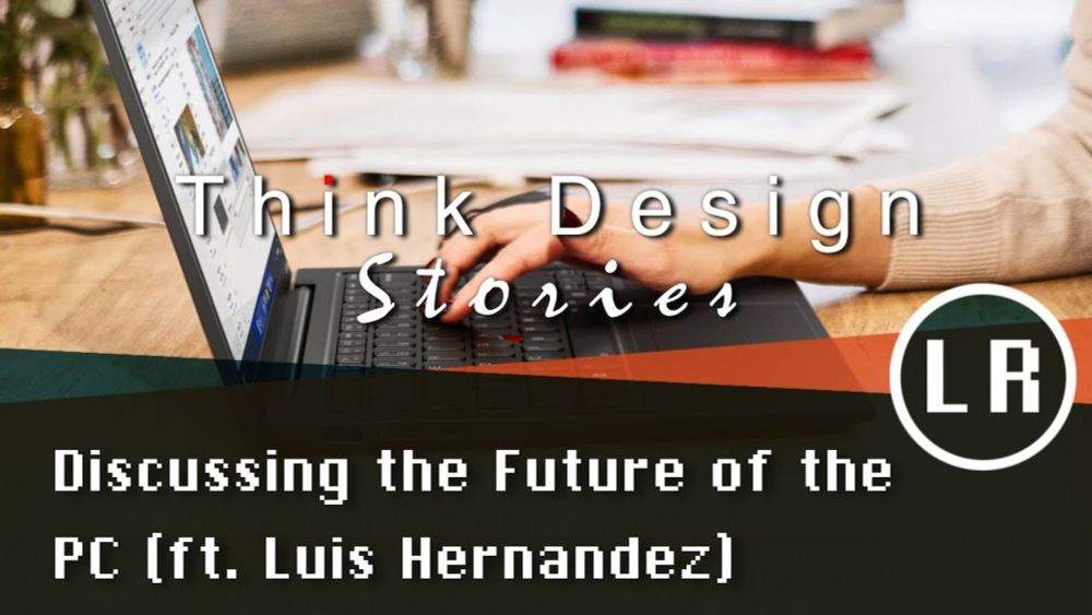 Think Design Stories: Discussing the Future of the PC (ft. Luis Hernandez)