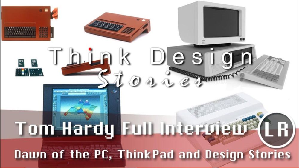 Think Design Stories Tom Hardy Full Interview: Dawn of the PC, ThinkPad and Design Stories