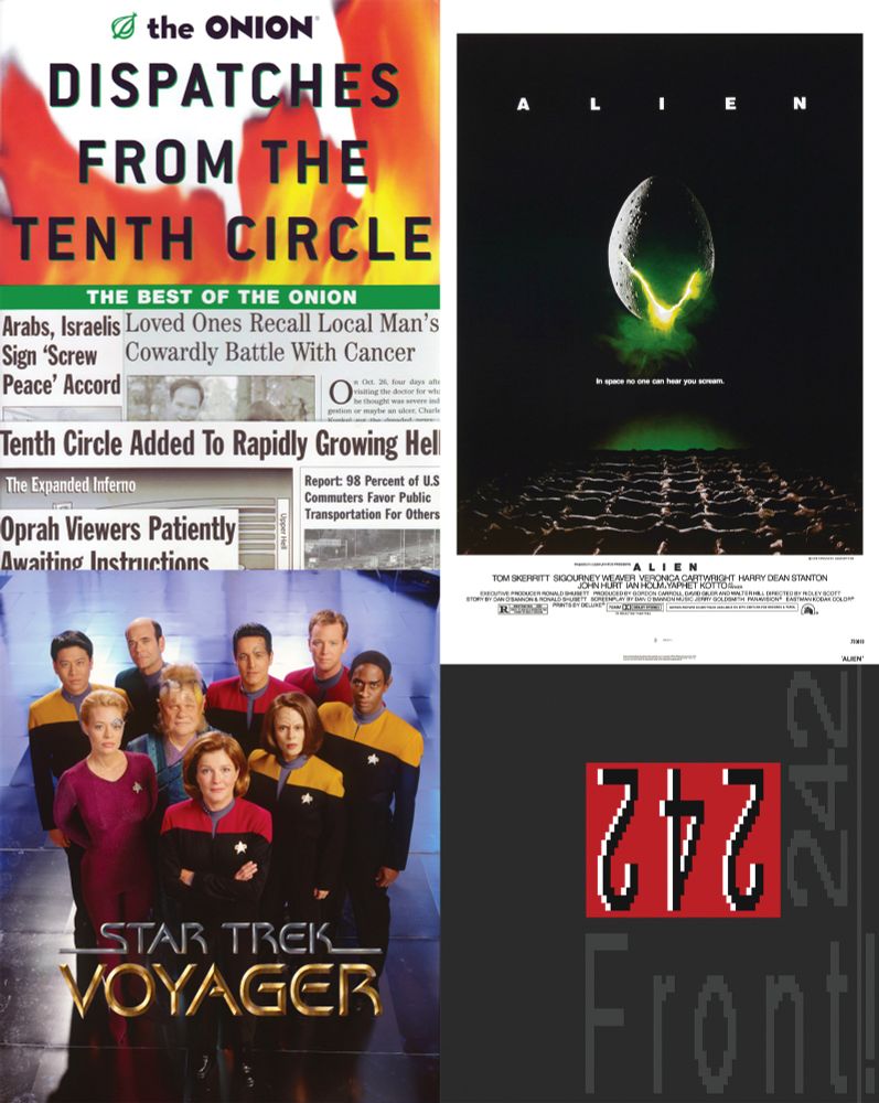 1. Dispatches from the Tenth Circle: The Best of The Onion
2. Alien (1979)
3. Star Trek: Voyager
4. Front 242: Front by Front