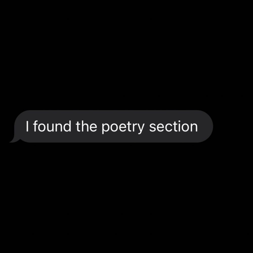 Text message bubble that reads: “I found the poetry section.”