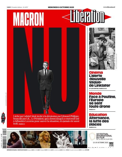 La une de Libé mercredi 8 octobre : NU (Lâché par Gabriel Attal, invité à la démission par Édouard Philippe, bousculé par LR...Le Président n'a jamais été aussi isolé.)