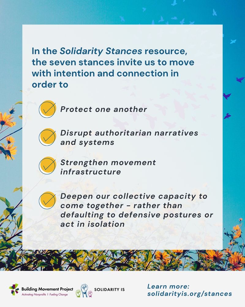 Background of yellow flowers against a blue sky, with a graphic of a murmuration of purple and blue birds against the sky. The BMP and SolidarityIs logo is at the bottom. The text reads: "In the Solidarity Stances resource, the seven stances invite us to move with intention and connection in order to protect one another, disrupt authoritarian narratives and systems, strengthen movement infrastructure, and deepen our collective capacity to come together - rather than defaulting to defensive postures or act in isolation."