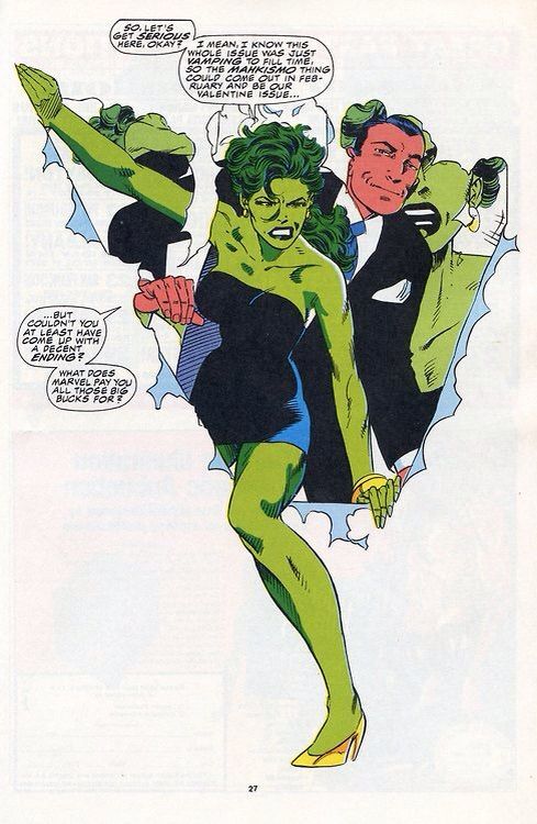 She-Hulk in a black cocktail dress and yellow heels tearing open her comic panel while complaining bitterly about the quality of the comic she is in, predating Deadpool's 4th wall shenanigans by a fair margin.