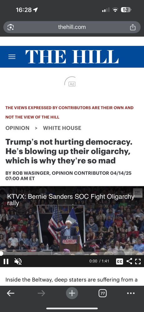 Screenshot of an OpEd from THE HILL.

OPINION > WHITE HOUSE
“Trump's not hurting democracy.
He's blowing up their oligarchy, which is why they're so mad”
BY ROB WASINGER, OPINION CONTRIBUTOR 04/14/25 07:00 AM ET