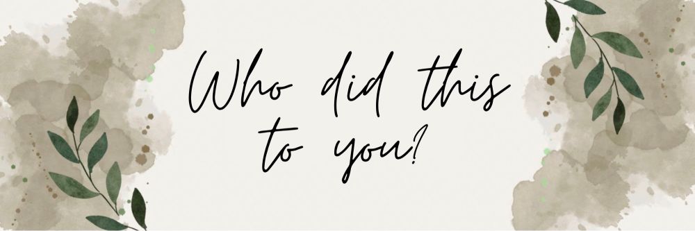 Who did this to you?