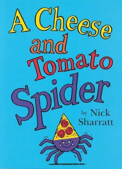The book cover of A Cheese and Tomato Spider by Nick Sharratt