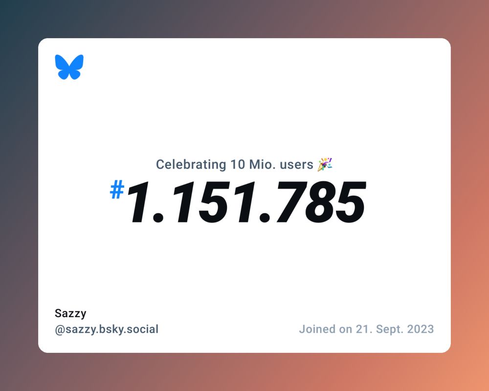 A virtual certificate with text "Celebrating 10M users on Bluesky, #1.151.785, Sazzy ‪@sazzy.bsky.social‬, joined on 21. Sept. 2023"