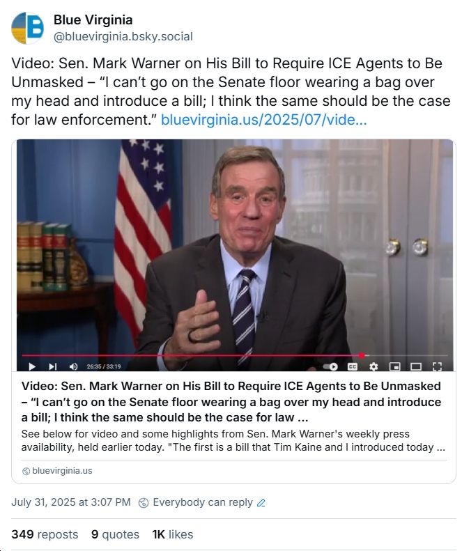Screenshot of Bluesky post about Mark Warner saying he can't go on the Senate floor with a bag over his head...same should be the case with law enforcement. 