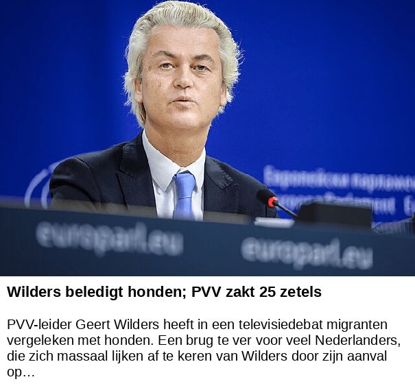 Wilders beledigt honden; PVV zakt 25 zetels -- PVV-leider Geert Wilders heeft in een televisiedebat migranten vergeleken met honden. Een brug te ver voor veel Nederlanders, die zich massaal lijken af te keren van Wilders door zijn aanval op…