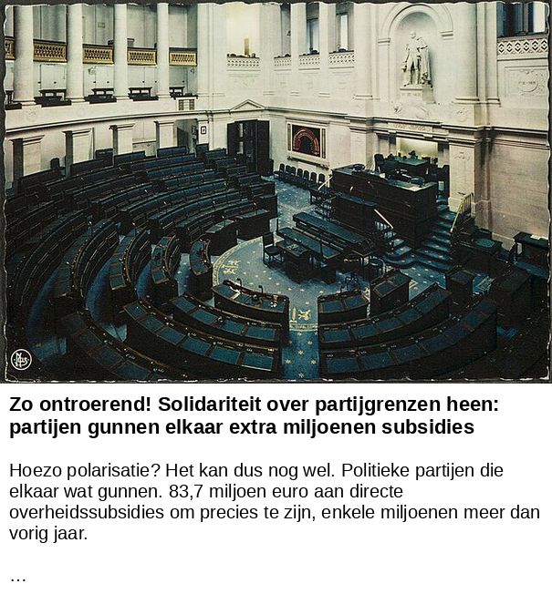 Zo ontroerend! Solidariteit over partijgrenzen heen: partijen gunnen elkaar extra miljoenen subsidies -- Hoezo polarisatie? Het kan dus nog wel. Politieke partijen die elkaar wat gunnen. 83,7 miljoen euro aan directe overheidssubsidies om precies te zijn, enkele miljoenen meer dan vorig jaar. …