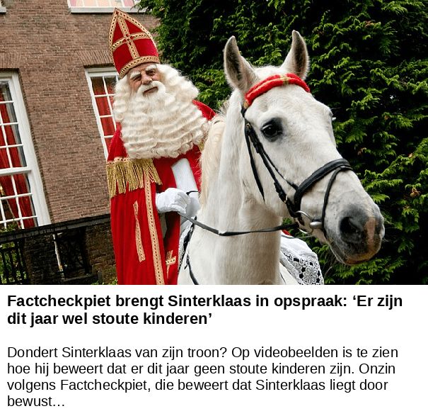Factcheckpiet brengt Sinterklaas in opspraak: ‘Er zijn dit jaar wel stoute kinderen’ -- Dondert Sinterklaas van zijn troon? Op videobeelden is te zien hoe hij beweert dat er dit jaar geen stoute kinderen zijn. Onzin volgens Factcheckpiet, die beweert dat Sinterklaas liegt door bewust…