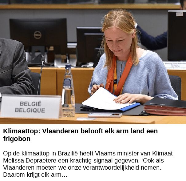 Klimaattop: Vlaanderen belooft elk arm land een frigobon -- Op de klimaattop in Brazilië heeft Vlaams minister van Klimaat Melissa Depraetere een krachtig signaal gegeven. ‘Ook als Vlaanderen moeten we onze verantwoordelijkheid nemen. Daarom krijgt elk arm…