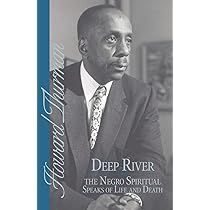 The cover of Howard Thurman's book, "Deep River, and The Negro Spiritual Speaks of Life and Death"