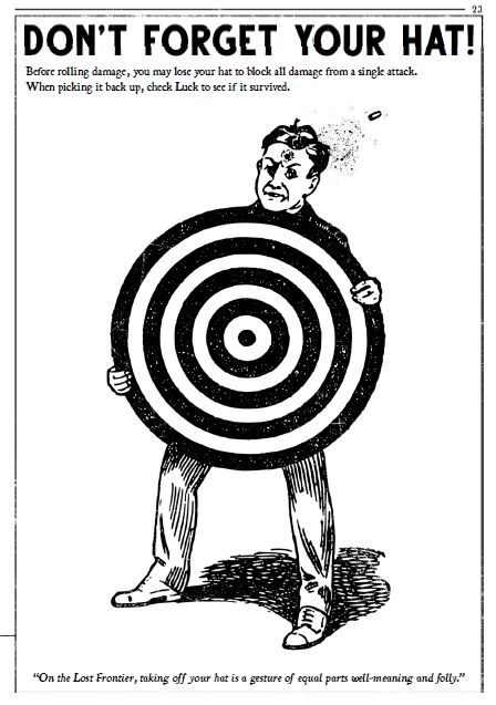 An old timey illustration of a hatless man holding a big target in front of him while a bullet passes through his skull. Text on the page describes a game mechanic that allows a player to let their hat take all damage from a single hit during a gun fight.

DON'T FORGET YOUR HAT.