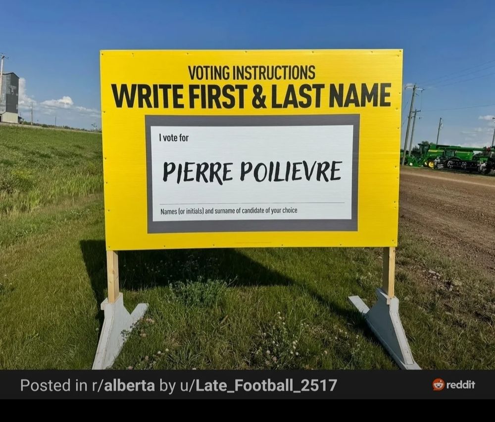 Road sign:

Voting instructions
Write first and last name
Pierre Poilievre 
