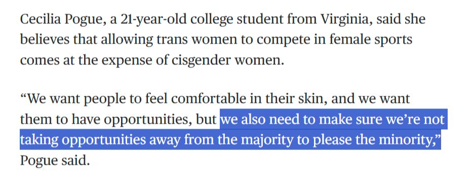 Cecilia Pogue, a 21-year-old college student from Virginia, said she believes that allowing trans women to compete in female sports comes at the expense of cisgender women.

“We want people to feel comfortable in their skin, and we want them to have opportunities, but we also need to make sure we’re not taking opportunities away from the majority to please the minority,” Pogue said.
