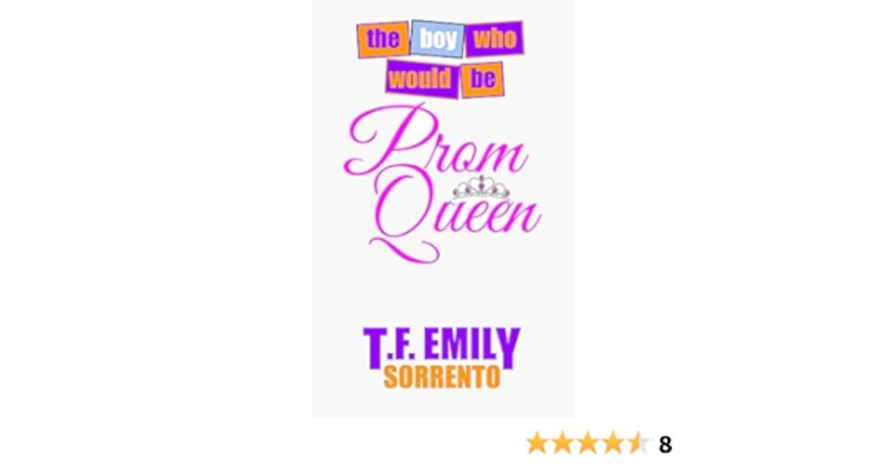 Amazon.com: The Boy Who Would Be Prom Queen eBook : Sorrento, T.F. Emily: Kindle Store